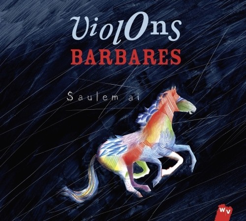 Saulem ai  VIOLONS BARBARES