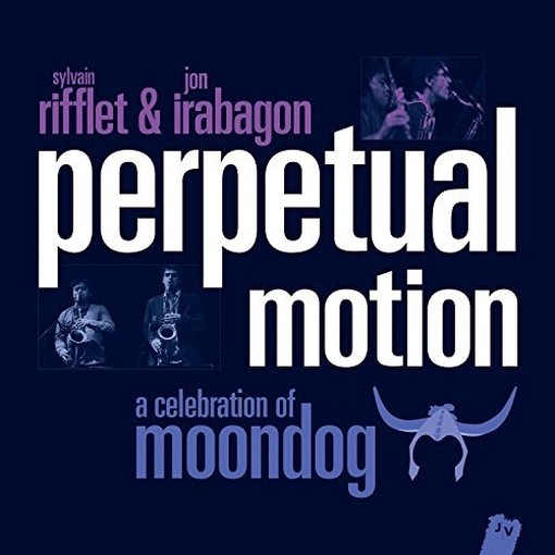 Perpetual Motion - A celebration of moondog  RIFFLET S. & IRABAGON J.