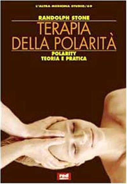 Terapia della polarità. Teoria e pratica del massaggio bipolare