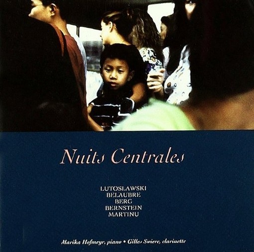 Nuits Centrales - Musica del Novecento per clarinetto e pianoforte  HOFMEYR MARIKA  pf