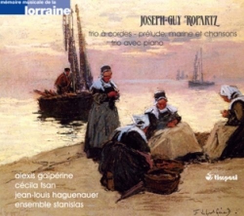 Trio per pianoforte, Trio per archi, Prélude, marine et chansons  ROPARTZ JOSEPH-GUY