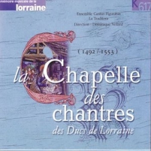 La Chapelle des chantres des Ducs de Lorraine  ENSEMBLE CANTUS FIGURATUS  
