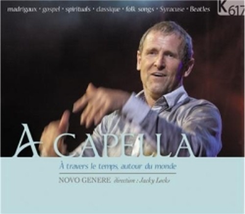 A Capella -  A travers le temps, autour du monde - Dal Rinascimento ai Beatles  LOCKS JACKY Dir  