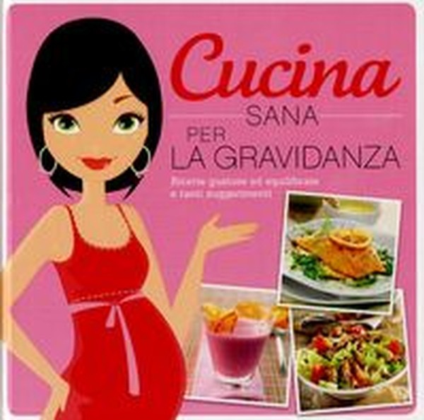 CUCINA SANA PER LA GRAVIDANZA