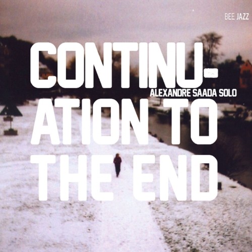 Continuation to the end - Alexandre Saada solo  SAADA ALEXANDRE