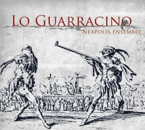 Lo Guarracino (tarantelle, chansons e villanelle dei secoli XVI-XVII)  NEAPOLIS ENSEMBLE  