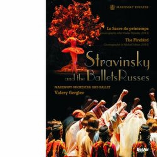 Stravinsky and the Ballets Russes: L’Uccello di fuoco, La Sagra della primavera  STRAVINSKY IGOR