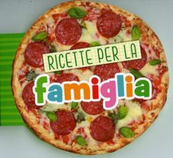 RICETTE PER LA FAMIGLIA