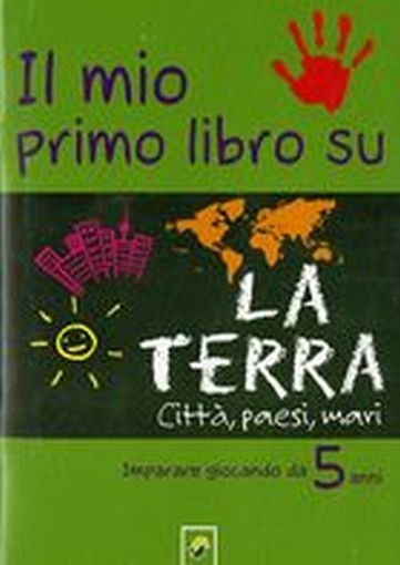 MIO PRIMO LIBRO SU LA TERRA (IL)