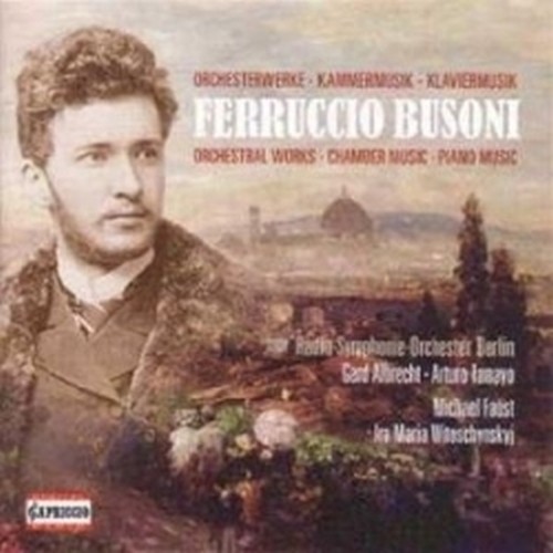 Musica orchestrale, da camera e per pianoforte  BUSONI FERRUCCIO