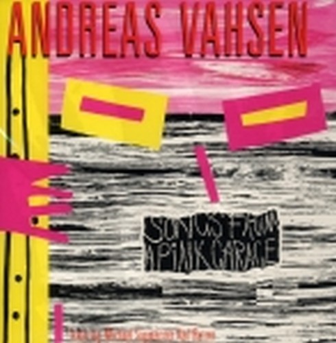 Songs from a pink garage  VAHSEN ANDREAS