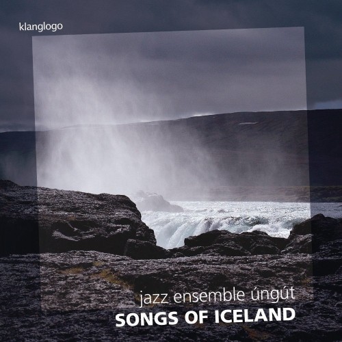 Songs of Iceland - Canti popolari islandesi  JAZZ ENSEMBLE UNGUT  