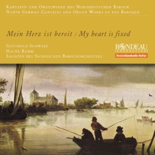 Mein Herz ist bereit - cantate e opere per organo della Germania settentrionale  RAMM HAUKE  org