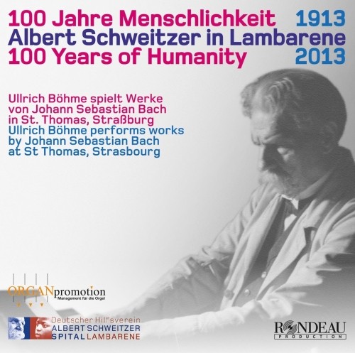 1913-2013: 100 Years of Humanity - Albert Schweitzer in Lambarene  BACH JOHANN SEBASTIAN