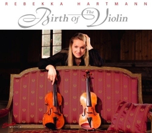 Birth of The Violin  HARTMANN REBEKKA  vl
