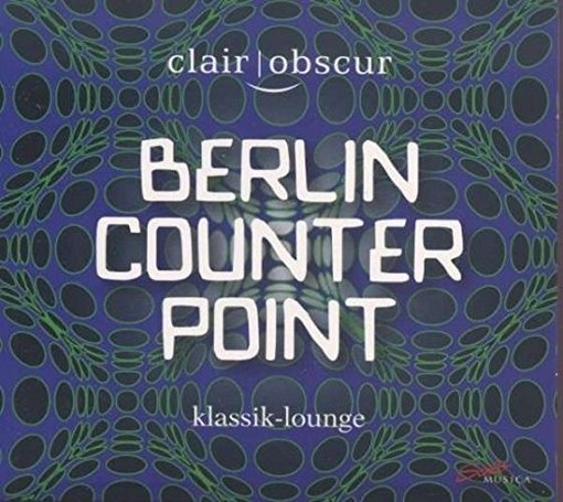 Berlin Counterpoint - Musica per quartetto di sassofoni  CLAIR-OBSCUR SAXOPHONQUARTETT  