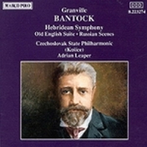 Hebridean Symphony, Russian scenes, Old English suite  BANTOCK GRANVILLE