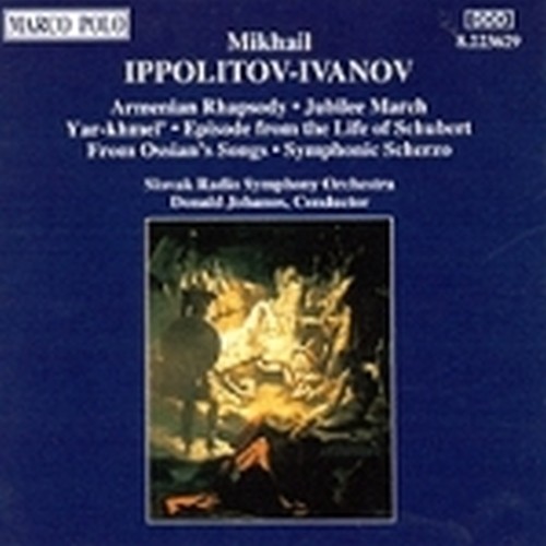 Yar-khmel' op.1, Scherzo sinfonico op.2, 3 Tableaux musicali da Ossian, Marcia d  IPPOLITOV-IVANOV MIKHAIL
