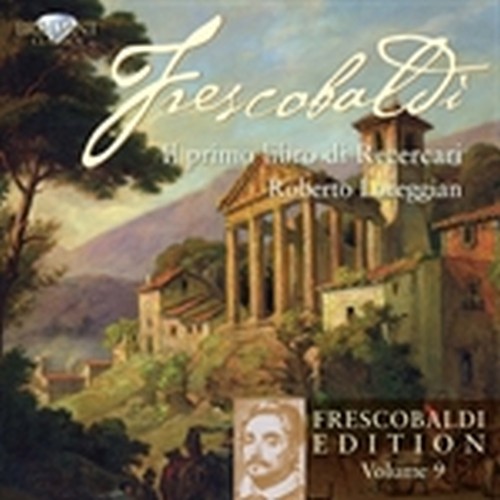 Frescobaldi Edition vol. 9 - Il Primo Libro di Recercari  FRESCOBALDI GIROLAMO