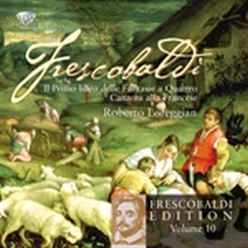Vol. 10: Il primo libro delle fantasie aQuattro - Canzoni alla Francese  FRESCOBALDI GIROLAMO