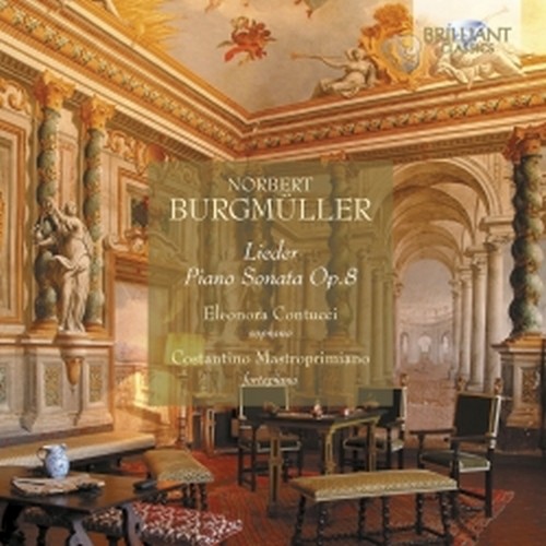 Lieder op.6, op.10, op.12; Sonata per pianoforte op.8, 6 Gesänge op.3  BURGMÜLLER NORBERT