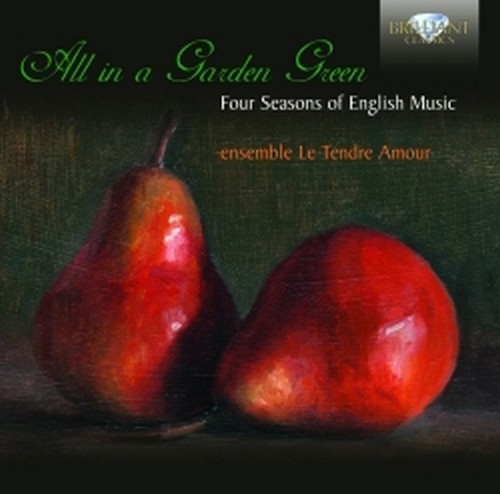 All In A Garden Green - Four Seasons ofEnglish Music  ENSEMBLE LE TENDRE AMOUR  