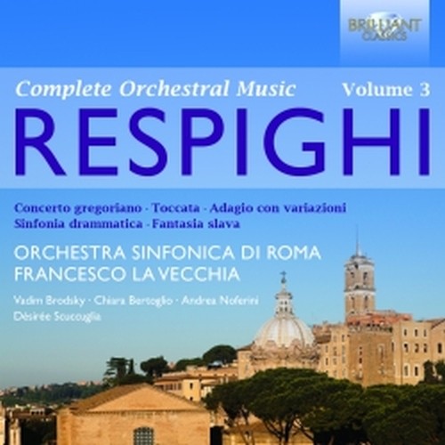 Opere orchestrali (integrale), Vol.3  RESPIGHI OTTORINO
