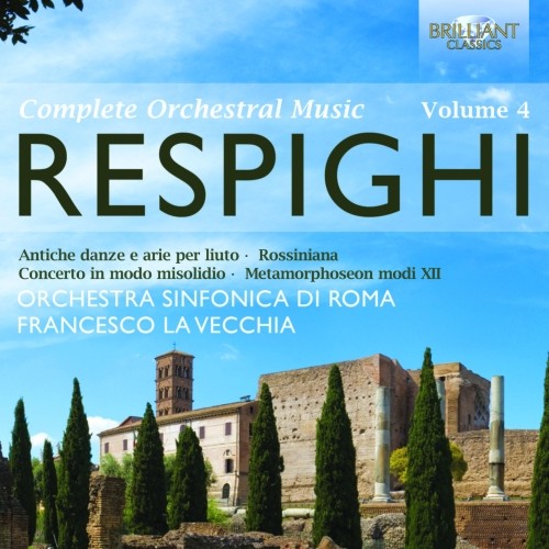 Opere orchestrali (integrale), Vol.4  RESPIGHI OTTORINO