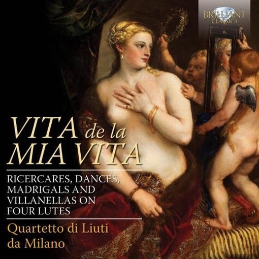Vita de la mia vita – Ricercari, danze, madrigali, villanelle per quattro liuti  QUARTETTO DI LIUTI DA MILANO  