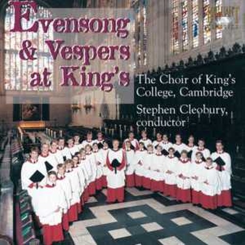 Evensongs & Vespers at Kings  CLEOBURY STEPHEN Dir  