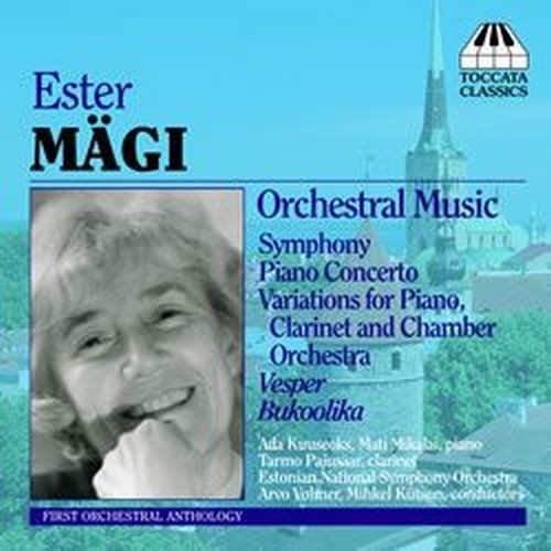 Concerto per pianoforte n.1, Sinfonia estone, Vespri per archi, Bukoolika  MÄGI ESTER