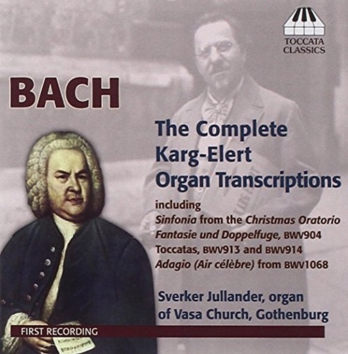 The Complete Karg-Elert - Organ Transcriptions  BACH JOHANN SEBASTIAN