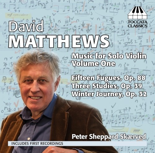 Musica per violino solo, Vol.1: 3 Studies op.39, 15 Fugues op.88, Winter Journey  MATTHEWS DAVID
