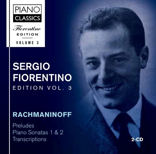 Sergio Fiorentino Edition, Vol.3  RACHMANINOV SERGEI