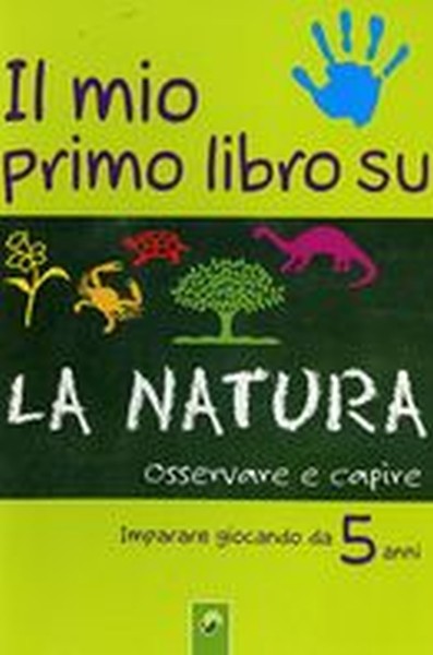 MIO PRIMO LIBRO SU LA NATURA (IL)