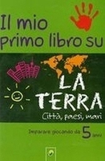 MIO PRIMO LIBRO SU LA TERRA (IL)