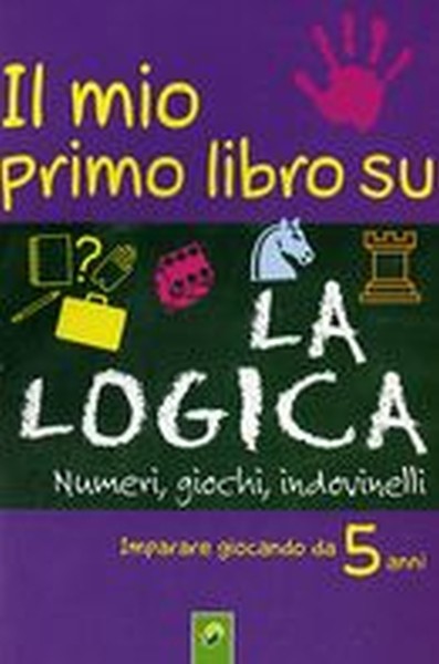 MIO PRIMO LIBRO SU LA LOGICA (IL)