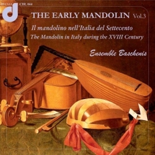 The Early Mandolin, Vol.3: il mandolino nell'Italia del '700  ENSEMBLE BASCHENIS  