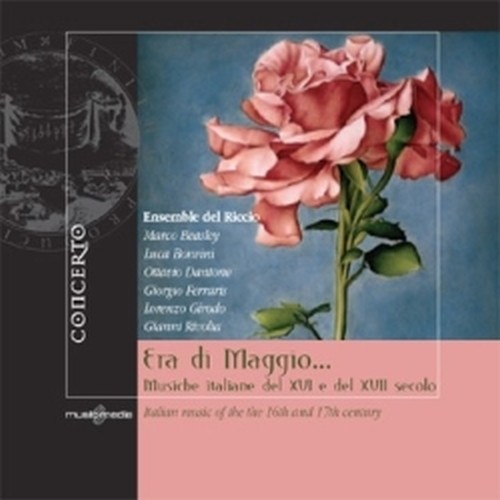 Era di Maggio - Musiche italiane del XVI e XVII secolo  FERRARIS GIORGIO Dir  