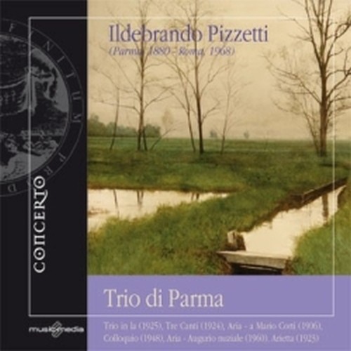 Trio in La, Tre Canti, Aria - a Mario Conti, Colloquio, Aria - Augurio nuziale  PIZZETTI ILDEBRANDO