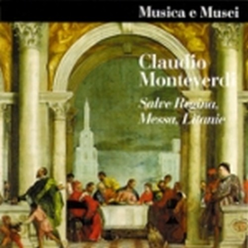 Messa a quattro voci da cappella, SalveRegina, Litanie della Beata Vergine  MONTEVERDI CLAUDIO