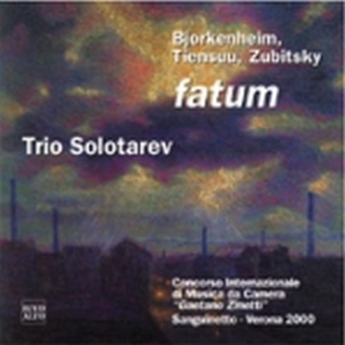 Composizioni di ZUBITSKY, BJORKENHEIM, TIENSUU "Fatum"  TRIO SOLOTAREV  