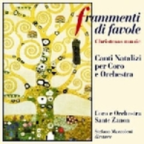 Composizioni x coro e orchestra Frammenti di favole Canti Natalizzi  MAZZOLENI STEFANO Dir  