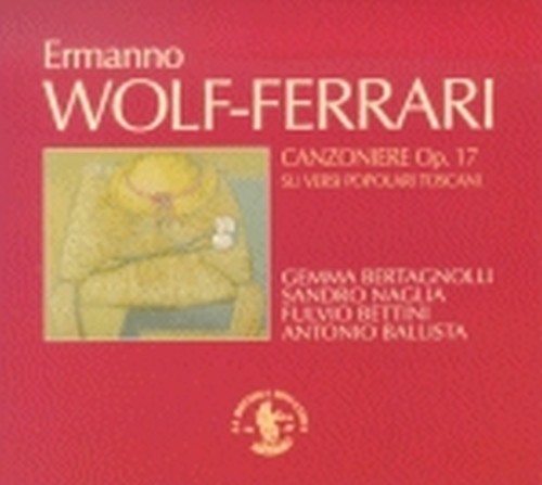 Canzoniere op.17 su versi popolari toscani (integrale)  WOLF-FERRARI ERMANNO