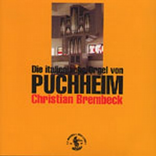 Die Italienische Orgel von Puchheim  BREMBECK CHRISTIAN  org