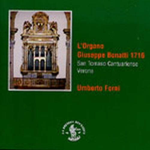 L'organo Giuseppe Bonatti 1716  -          S.Tommaso Cantuariense, Verona  FORNI UMBERTO  org