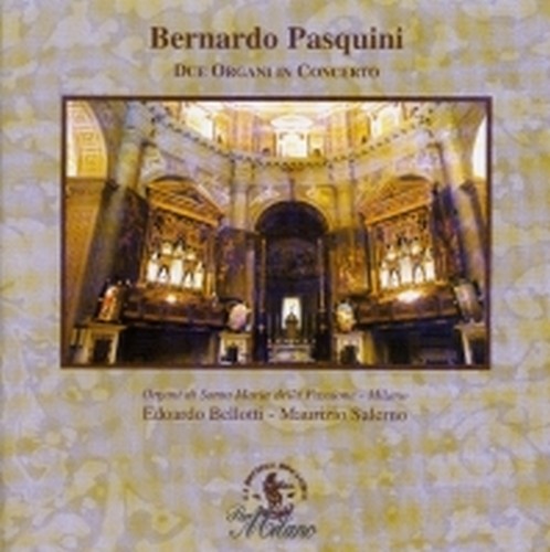 Due organi in concerto  PASQUINI BERNARDO