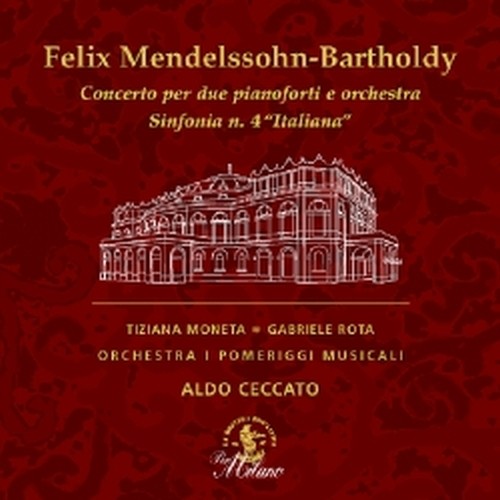 Concerto per due pianoforti e orchestra,Sinfonia n.4 Italiana  MENDELSSOHN FELIX