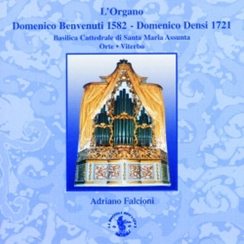 L'Organo Domenico Benvenuti 1582 - Domennico Densi 1721  FALCIONI ADRIANO  org