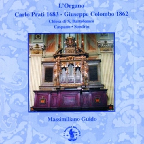 L'Organo Carlo Prati 1683 - Giuseppe Colombo 1862  MARTINI GIOVANNI BATTISTA